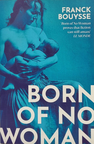 Born of No Woman by Franck Bouysse