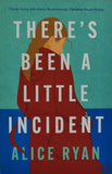 There's Been A Little Incident by Alice Ryan