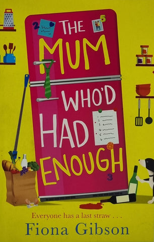 The Mum Who'd Had Enough by Fiona Gibson