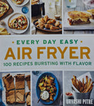 Every Day Easy Air Fryer - 100 Recipes Bursting with Flavor by Urvashi Pitre
