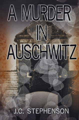 A Murder in Auschwitz by J.C. Stephenson