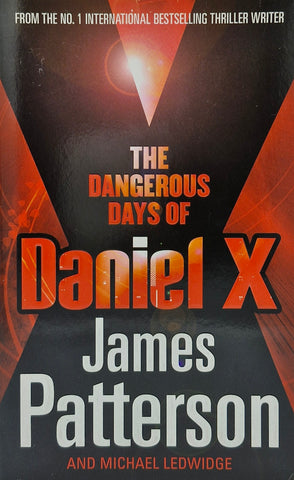 The Dangerous Days of Daniel X by James Patterson and Michael Ledwidge