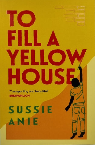 To Fill A Yellow House by Sussie Anie