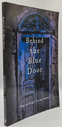 Behind the Blue Door by Meg and Angie Van der Merwe
