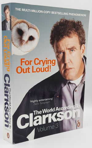 For Crying Out Loud! by Jeremy Clarkson