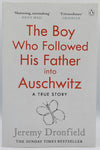 The Boy Who Followed His Father Into Auschwitz - A True Story - by Jeremy Dronfield