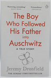 The Boy Who Followed His Father Into Auschwitz - A True Story - by Jeremy Dronfield