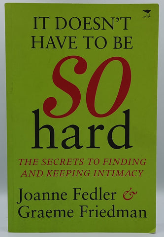 It Doesn't Have To Be So Hard by Joanne Fedler and Graeme Friedman