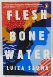 Flesh and Bone and Water by Luiza Sauma