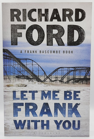 Let Me Be Frank With You by Richard Ford