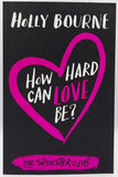 How Hard Can Love Be? by Holly Bourne