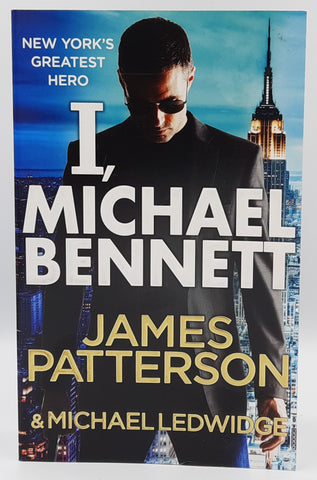 I, Michael Bennett by James Patterson and Michael Ledwidge