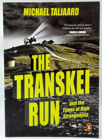 The Transkei Run  and the Times of High Strangeness by Michael Taljaard