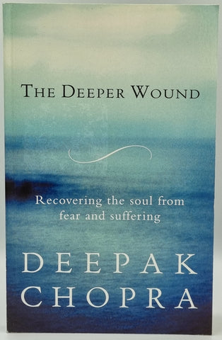 The Deeper Wound by Deepak Chopra