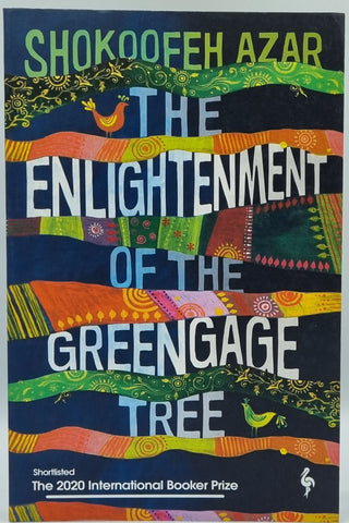 The Enlightenment of the Greengage Tree by Shokoofeh Azar