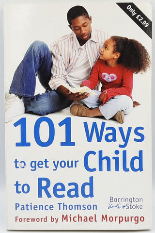101 Ways To Get Your Child To Read by Patience Thomson