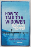 How To Talk To A Widower by Jonathan Tropper
