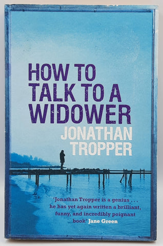 How To Talk To A Widower by Jonathan Tropper
