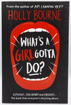 What's A Girl Gotta Do? by Holly Bourne