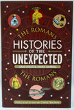 Histories Of The Unexpected - The Romans by Sam Willis & James Daybell