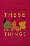 These Impossible Things by Salma El-Wardany